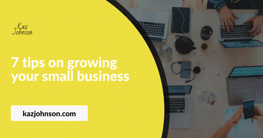 7 tips on growing your small business