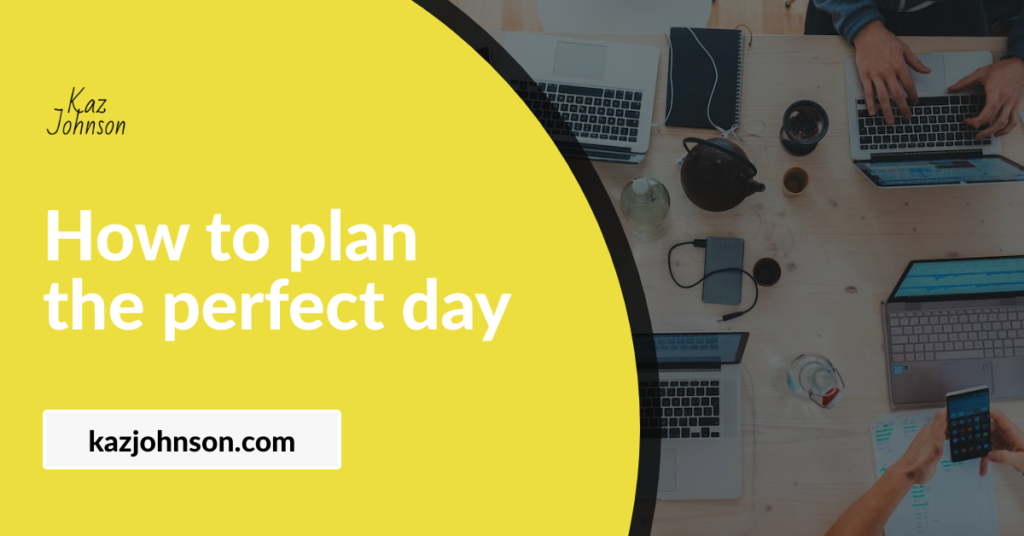 How to plan the perfect day