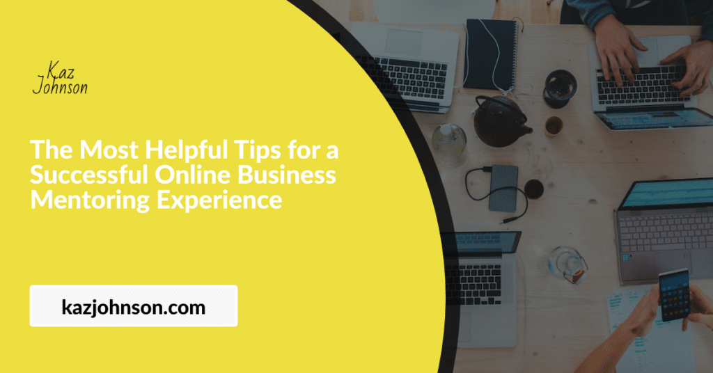 The Most Helpful Tips for a Successful Online Business Mentoring Experience