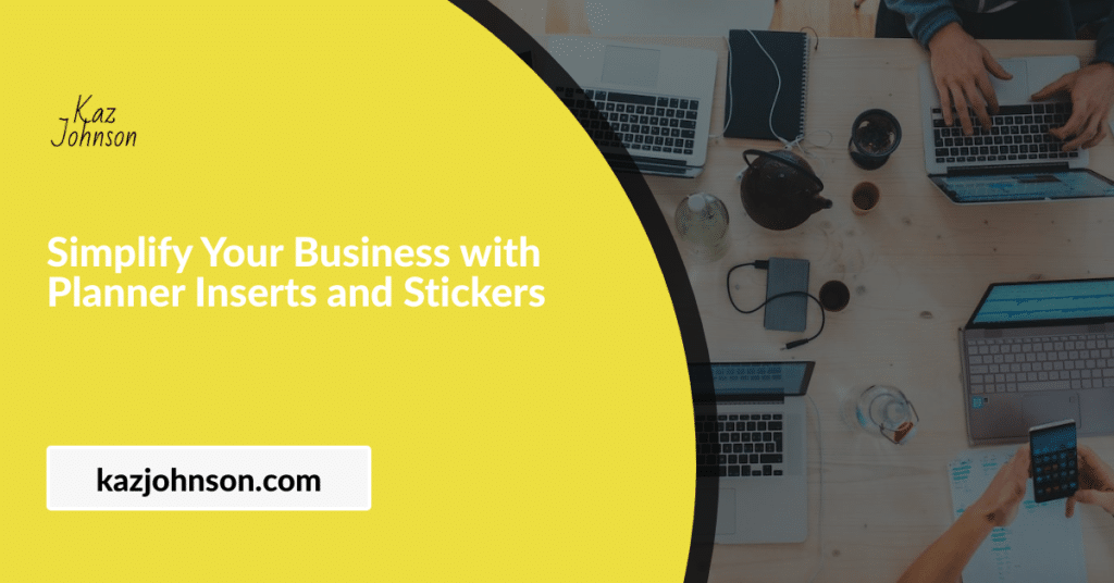 Simplify Your Business with Planner Inserts and Stickers